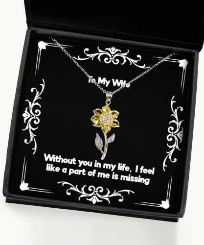 cute wife sunflower pendant necklace without you in my life i feel like a part of me is missing present for wife joke gifts from husband