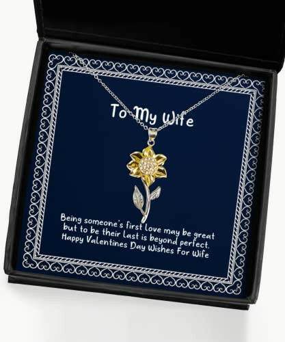 best wife gifts being someones first love may be great but to be their last is valentines day sunflower pendant necklace for wife