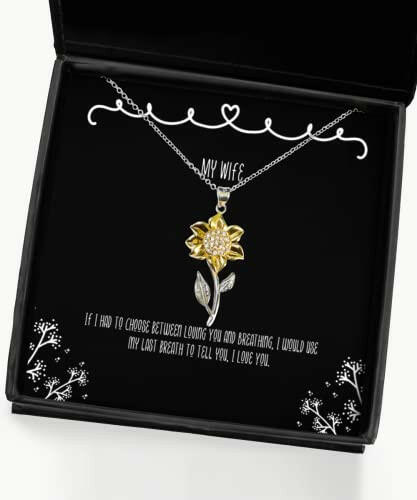 fancy wife if i had to choose between loving you and breathing i would use my funny holiday sunflower pendant necklace from wife