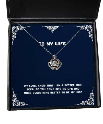 sarcastic wife my love know that i am a better man because you came into my life fun crown pendant necklace for wife from husband