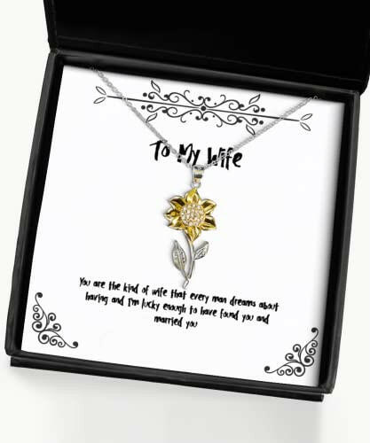 unique wife you are the kind of wife that every man dreams about having and im lucky holiday sunflower pendant necklace for wife