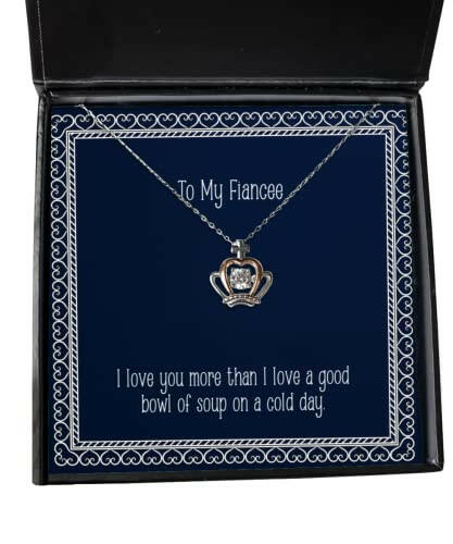 i love you more than i love a good bowl of soup on a cold day crown pendant necklace fiancee jewelry for fiancee fiancee ideas fiancee guide fiancee