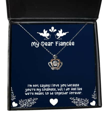 im not saying i love you because youre my soulmate but i do crown pendant necklace fiancee jewelry fun gifts for fiancee funny fiancee gift funny engagement gift funny wedding gift