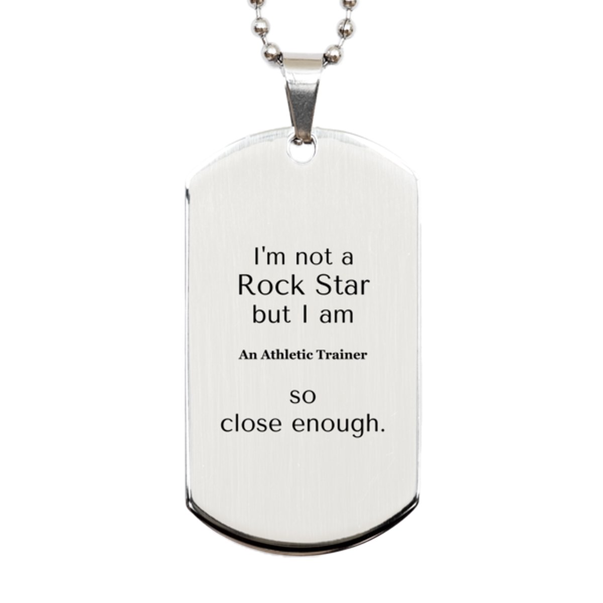 athletic trainer engraved silver dog tag im not a rockstar but close enough perfect gift for graduation birthday veterans day and more