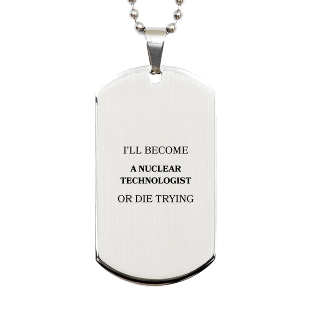 nuclear technologist engraved silver dog tag ill become or die trying inspirational gift for graduation and veterans day
