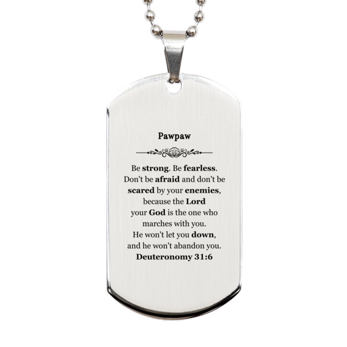 silver pawpaw dog tag engraved with inspirational quote for veterans day be strong be fearless deuteronomy 31 6