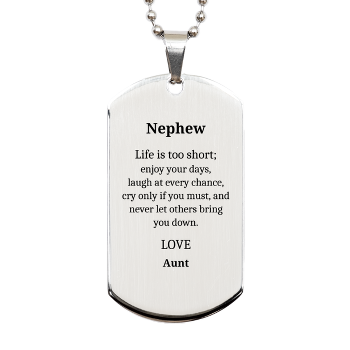 silver dog tag for nephew enjoy your days laugh and never let others bring you down inspirational engraved gift for christmas birthday graduation
