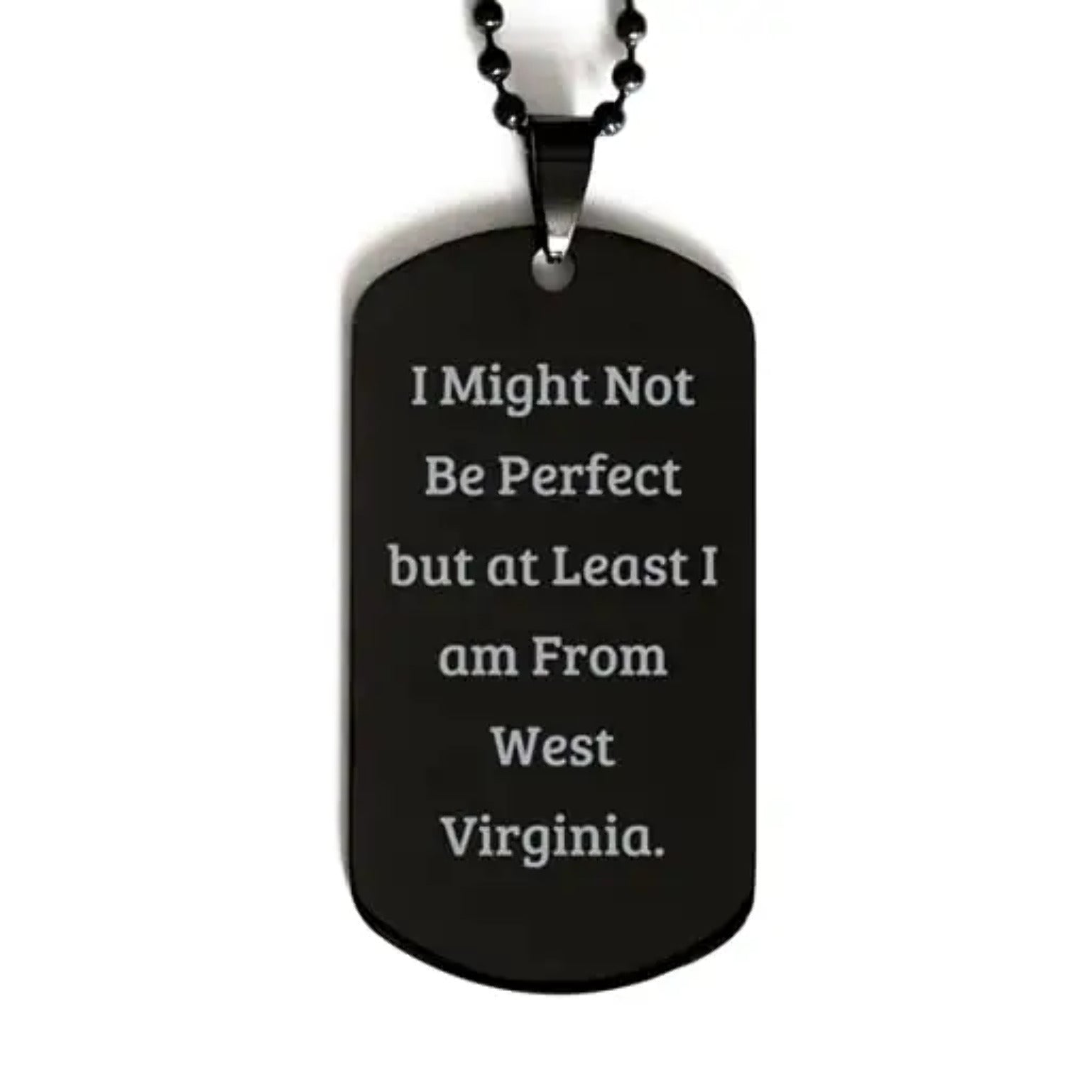 amangny i might not be perfect but at least i am from west. west virginia black dog tag perfect west virginia gifts engraved pendant necklace for