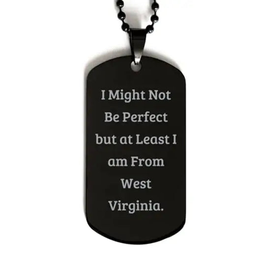 amangny i might not be perfect but at least i am from west. west virginia black dog tag perfect west virginia gifts engraved pendant necklace for