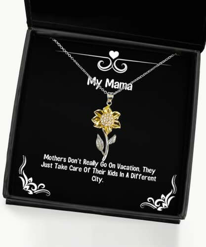 mothers dont really go on vacation they just take care of their kids in a mama sunflower pendant necklace unique mama gifts for mother