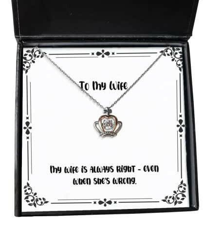 sarcastic wife crown pendant necklace my wife is always right even when shes present for wife epic gifts from husband gift ideas for wife unique gifts for wife gifts for wife who has