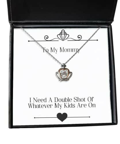 mommy gifts for mother i need a double shot of whatever my kids are on inspire mommy crown pendant necklace from son