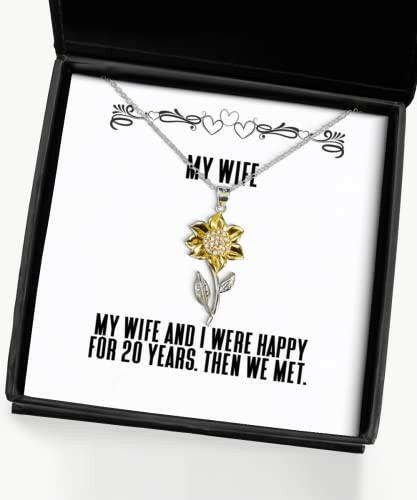 brilliant wife gifts my wife and i were happy for 20 years then we met cool birthday sunflower pendant necklace from wife wedding gift for wife st for wife gift ideas for wife