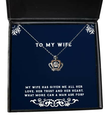 my wife has given me all her love her trust and her heart what crown pendant necklace wife present from husband cool jewelry for wife