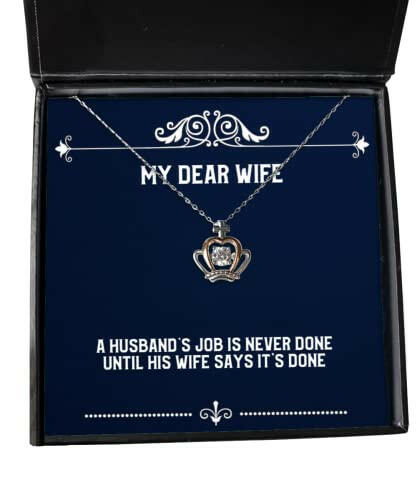 brilliant wife a husbands job is never done until his wife says its done epic crown pendant necklace for wife from husband