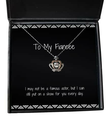 cool fiancee gifts i may not be a famous actor but i can still put on a show for you joke crown pendant necklace for from fiancee birthday present fiancee birthday gift ideas what to get