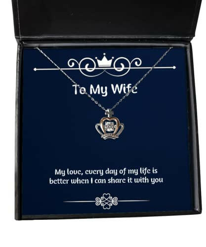 sarcastic wife my love every day of my life is better when i can share it with cheap crown pendant necklace for wife from husband
