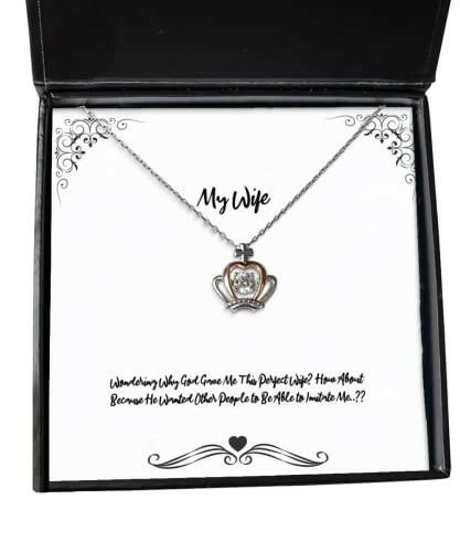 useful wife wondering why god gave me this perfect wife how about because he perfect holiday crown pendant necklace from wife