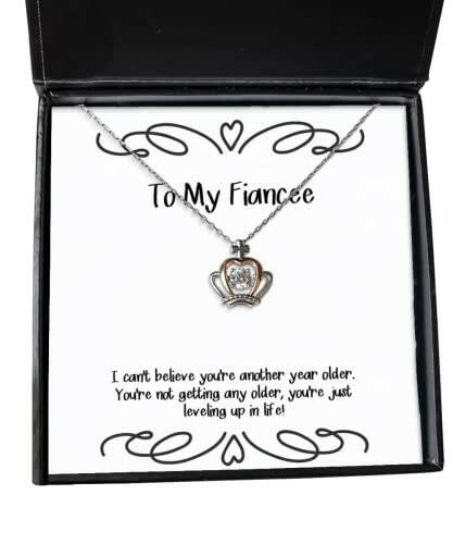 funny fiancee gifts i cant believe youre another year older youre not getting sarcasm crown pendant necklace for from gift ideas for your fiancee fiancee gift ideas for her birthday