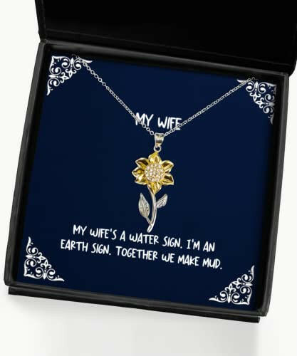 my wifes a water sign im an earth sign together we make wife sunflower pendant necklace funny wife gifts jewelry for wife gift for wife funny sunflower necklace wife gift ideas gifts for