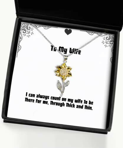 unique wife gifts i can always count on my wife to be there for me through thick wife sunflower pendant necklace from husband present wifes present wifes gift