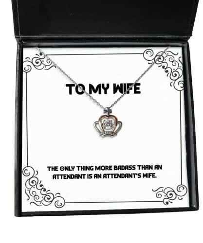 cheap wife gifts the only thing more badass than an attendant is an attendants wife fancy holiday crown pendant necklace from wife