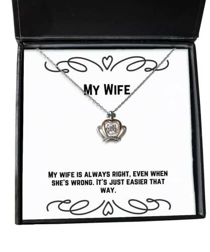 joke wife gifts my wife is always right even when shes wrong its just easier that wife crown pendant necklace from husband happy birthday