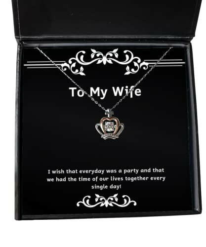 wife for wife i wish that everyday was a party and that we had the time of fun wife crown pendant necklace jewelry from husband