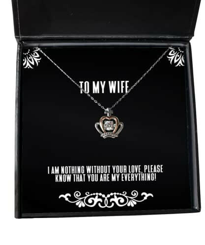 cool wife gifts i am nothing without your love please know that you are my special valentines day crown pendant necklace from wife