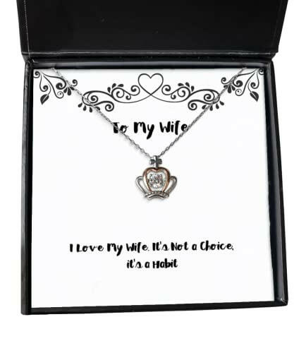 sarcastic wife gifts i love my wife its not a choice its a habit perfect valentines day crown pendant necklace from wife