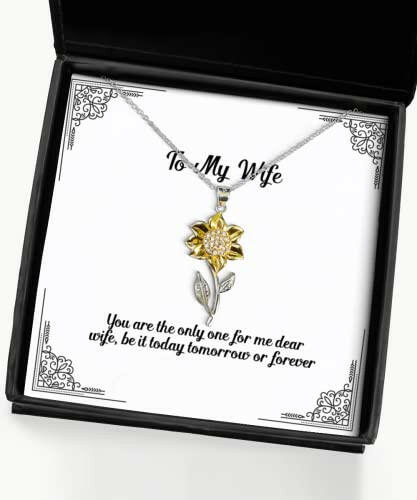 funny wife you are the only one for me dear wife be it today tomorrow or brilliant sunflower pendant necklace for wife from husband