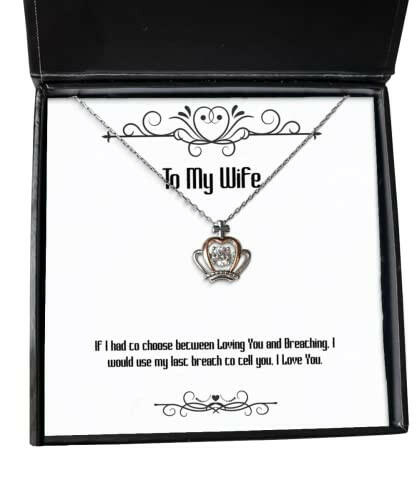 cheap wife gifts if i had to choose between loving you and breathing i would use my holiday crown pendant necklace for wife