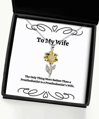 gag wife the only thing more badass than a prosthodontist is a prosthodontists wife wife sunflower pendant necklace from husband