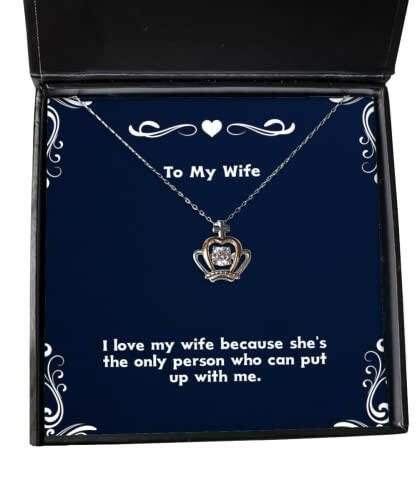 cool wife gifts i love my wife because shes the only person who can put up fancy birthday crown pendant necklace from wife birthday gifts for her birthday gifts for him unique birthday gifts