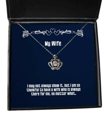 fun wife gifts i may not always show it but i am so thankful to have a wife unique holiday crown pendant necklace from wife christmas new years valentines day easter mothers day fathers