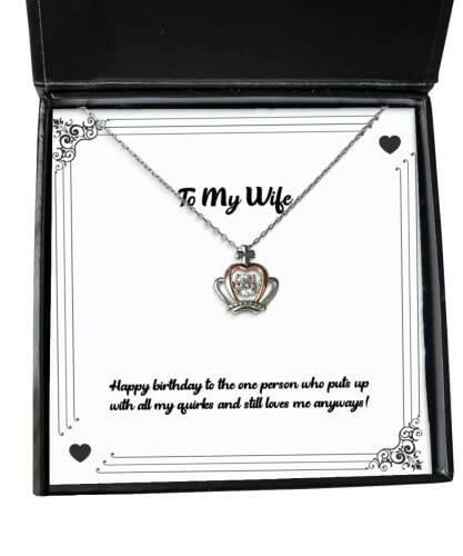 nice wife gifts happy birthday to the one person who puts up with all my quirks and birthday crown pendant necklace for wife funny wife crown pendant necklace gift ideas unique funny wife crown