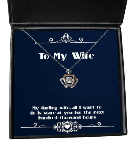 perfect wife my darling wife all i want to do is stare at you for the next hundred wife crown pendant necklace from husband