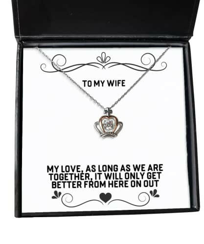 funny wife my love as long as we are together it will only get better from beautiful crown pendant necklace for wife from husband