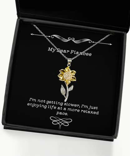 im not getting slower im just enjoying life at a more fiancee sunflower pendant necklace fancy fiancee gifts jewelry for gift for fiance funny gift for fiance gift for fiancee