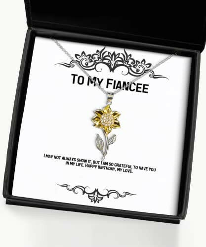 epic fiancee gifts i may not always show it but i am so grateful to have reusable holiday sunflower pendant necklace from funny jewelry funny gifts funny gift ideas unique jewelry unique