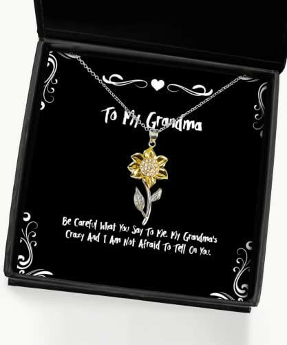 grandma gifts for grandmom be careful what you say to me my grandmas crazy and fun grandma sunflower pendant necklace from grandchild