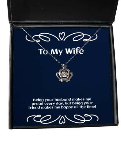 wife gifts for wife being your husband makes me proud every day but gag wife crown pendant necklace jewelry from husband present wifes present wifes gift