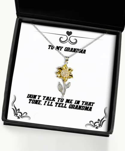 grandma gifts for grandma dont talk to me in that tone ill tell grandma fun grandma sunflower pendant necklace from granddaughter