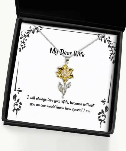 funny wife i will always love you wife because without you no one would know cool sunflower pendant necklace for wife from husband