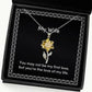 cute wife sunflower pendant necklace you may not be my first love but youre present for wife unique idea gifts from husband birthday present gift ideas unique gifts personalized gifts