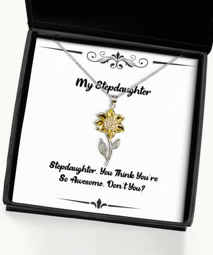 stepdaughter you think youre so awesome dont you sunflower pendant necklace stepdaughter present from mom inspirational for daughter