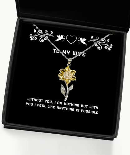 unique wife without you i am nothing but with you i feel like anything is possible wife sunflower pendant necklace from husband