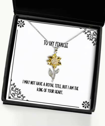 gag fiancee sunflower pendant necklace i may not have a royal title but i am the king engagement gifts wedding gifts gifts for couples personalized gifts