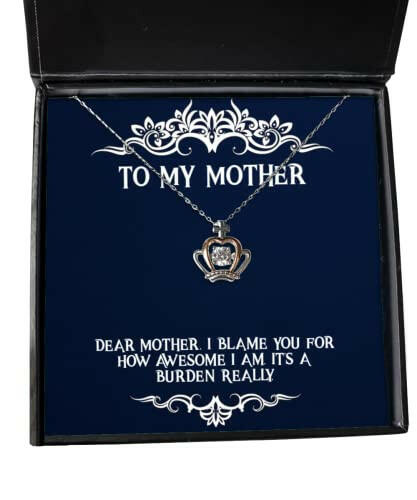 inappropriate mother gifts dear mother i blame you for how awesome i funny crown pendant necklace for mother from son daughter