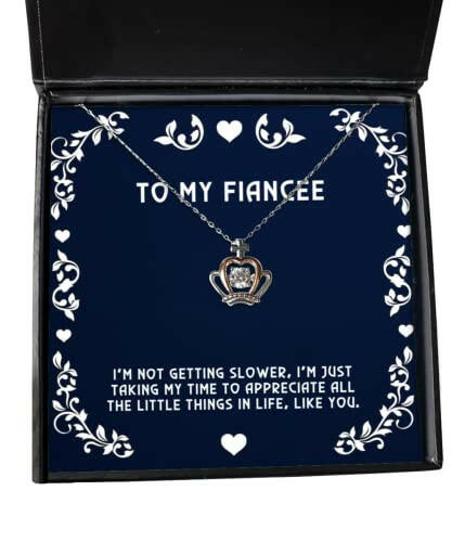 sarcastic fiancee gifts im not getting slower im just taking my time to appreciate fiancee crown pendant necklace from gifts from nature gifts from the heart gifts from loved ones gifts
